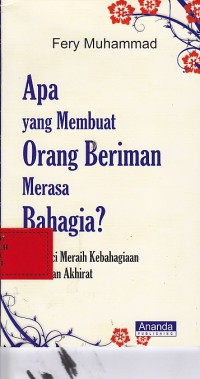 Apa yang membuat orang beriman merasa bahagia : 12 kunci meraih kebahagian dunia akhirat