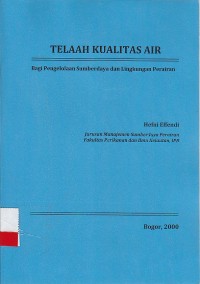 Telaah kualitas air : bagi pengolahan sumberdaya dan lingkungan perairan