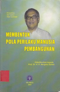 Membentuk pola prilaku manusia pembangunan / Margono Slamet; Ida Yustina Penyt;  Adjat Sudradjat