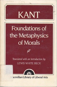 Foundations of the metaphysics of morals : What is engightenment / Immanuel Kant