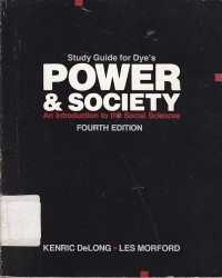 Study guide for dye's power 
 society  : An Introduction to the social sciences / Kenric Delong; Les Morford