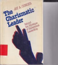 The Charismatic Leader; Behind the mystique of exceptonal leadership