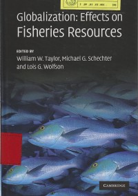 Globalization : Effecsis on Fisheries Resourses / William W. Taylor; Michael G. Scehter; Lois G. Wolfson