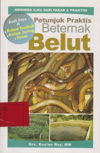 Petunjuk praktis beternak belut : budidaya di kolam tembok, kolam jaring dan drum