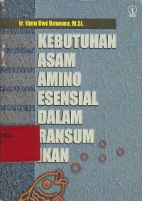 Kebutuhan Asam Ameno Esensial dalam Rangsum Ikan / Ibnu Dwi Buwono