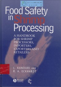 Food Safely in Shrimp P{rocessing a Handbook for Srimp Processor Imploters exporters and Retailers / L. KANDURI; A. ECKHARDT