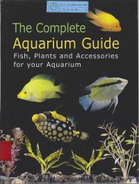 The complete aquarium guide : Fish, plants and accessories for your aquarium