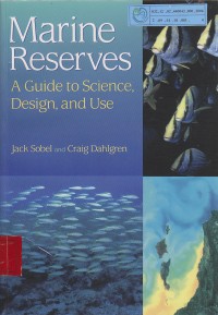 Marine reserves : A guide to science, design,and use / Jack Sobel; Craig Dahlgren