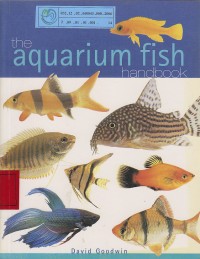 The aquarium fish handbook / David Goodwin